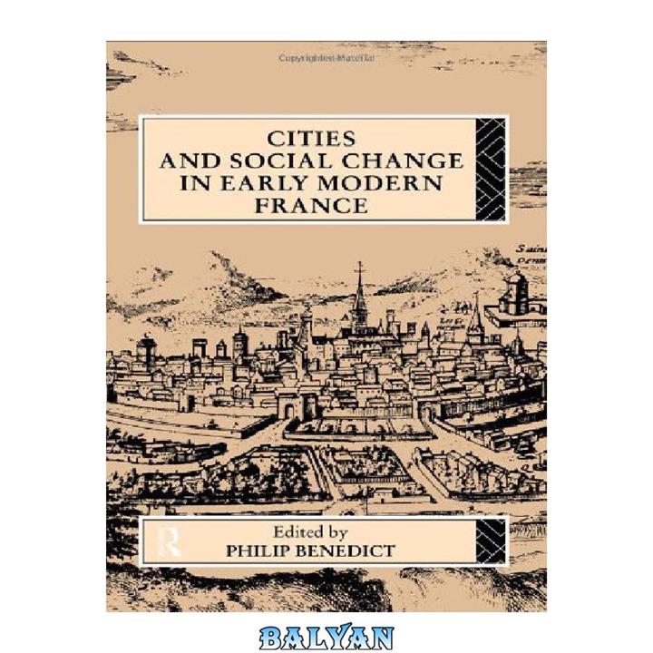 دانلود کتاب Cities and Social Change in Early Modern France